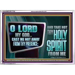 CAST ME NOT AWAY FROM THY PRESENCE AND TAKE NOT THY HOLY SPIRIT FROM ME  Religious Art Acrylic Frame  GWARMOUR11740  "18X12"