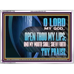 OPEN THOU MY LIPS AND MY MOUTH SHALL SHEW FORTH THY PRAISE  Scripture Art Prints  GWARMOUR11742  "18X12"