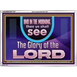 IN THE MORNING YOU SHALL SEE THE GLORY OF THE LORD  Unique Power Bible Picture  GWARMOUR11747  "18X12"