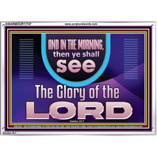 IN THE MORNING YOU SHALL SEE THE GLORY OF THE LORD  Unique Power Bible Picture  GWARMOUR11747  