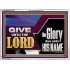 GIVE UNTO THE LORD GLORY DUE UNTO HIS NAME  Ultimate Inspirational Wall Art Acrylic Frame  GWARMOUR11752  "18X12"