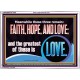 THESE THREE REMAIN FAITH HOPE AND LOVE BUT THE GREATEST IS LOVE  Ultimate Power Acrylic Frame  GWARMOUR11764  