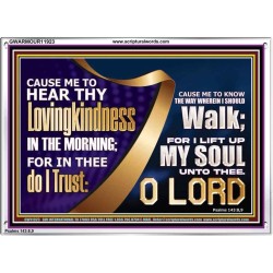 HEAR THY LOVINGKINDNESS IN THE MORNING  Unique Scriptural Picture  GWARMOUR11923  "18X12"