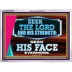 SEEK THE LORD HIS STRENGTH AND SEEK HIS FACE CONTINUALLY  Ultimate Inspirational Wall Art Acrylic Frame  GWARMOUR12017  "18X12"