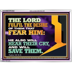 THE LORD FULFIL THE DESIRE OF THEM THAT FEAR HIM  Church Office Acrylic Frame  GWARMOUR12032  "18X12"