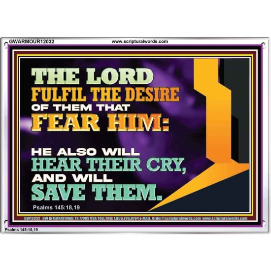 THE LORD FULFIL THE DESIRE OF THEM THAT FEAR HIM  Church Office Acrylic Frame  GWARMOUR12032  