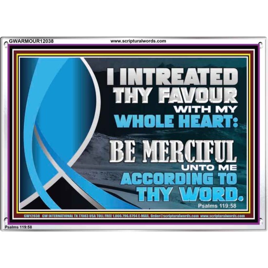 BE MERCIFUL UNTO ME ACCORDING TO THY WORD  Ultimate Power Acrylic Frame  GWARMOUR12038  