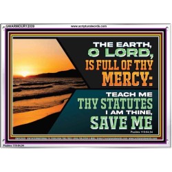THE EARTH O LORD IS FULL OF THY MERCY TEACH ME THY STATUTES  Righteous Living Christian Acrylic Frame  GWARMOUR12039  "18X12"