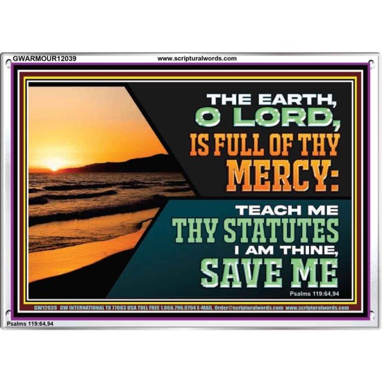 THE EARTH O LORD IS FULL OF THY MERCY TEACH ME THY STATUTES  Righteous Living Christian Acrylic Frame  GWARMOUR12039  