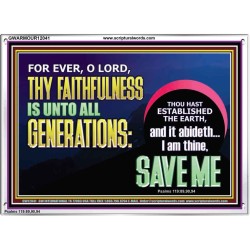 O LORD THY FAITHFULNESS IS UNTO ALL GENERATIONS  Church Office Acrylic Frame  GWARMOUR12041  "18X12"
