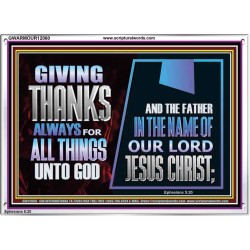 GIVE THANKS ALWAYS FOR ALL THINGS UNTO GOD  Scripture Art Prints Acrylic Frame  GWARMOUR12060  "18X12"