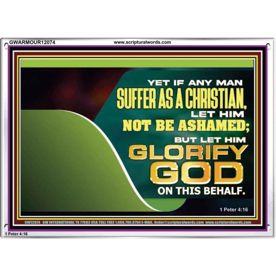IF ANY MAN SUFFER AS A CHRISTIAN LET HIM NOT BE ASHAMED  Christian Wall Décor Acrylic Frame  GWARMOUR12074  