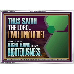 I WILL UPHOLD THEE WITH THE RIGHT HAND OF MY RIGHTEOUSNESS  Bible Scriptures on Forgiveness Acrylic Frame  GWARMOUR12079  "18X12"