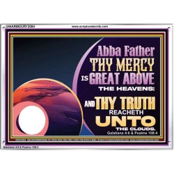 ABBA FATHER THY MERCY IS GREAT ABOVE THE HEAVENS  Contemporary Christian Paintings Acrylic Frame  GWARMOUR12084  