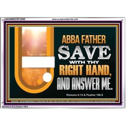 ABBA FATHER SAVE WITH THY RIGHT HAND AND ANSWER ME  Contemporary Christian Print  GWARMOUR12085  "18X12"