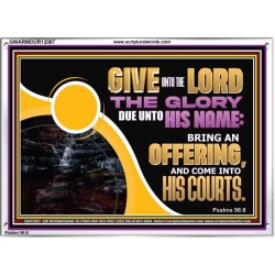 GIVE UNTO THE LORD THE GLORY DUE UNTO HIS NAME  Scripture Art Acrylic Frame  GWARMOUR12087  "18X12"