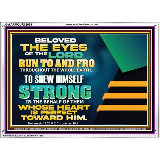 BELOVED THE EYES OF THE LORD RUN TO AND FRO THROUGHOUT THE WHOLE EARTH  Scripture Wall Art  GWARMOUR12094  