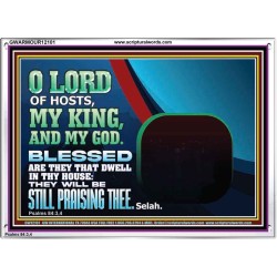 BLESSED ARE THEY THAT DWELL IN THY HOUSE O LORD OF HOSTS  Christian Art Acrylic Frame  GWARMOUR12101  "18X12"