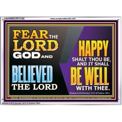 FEAR THE LORD GOD AND BELIEVED THE LORD HAPPY SHALT THOU BE  Scripture Acrylic Frame   GWARMOUR12106  "18X12"