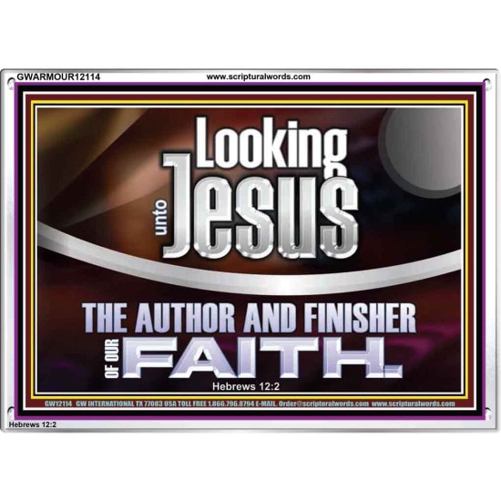 LOOKING UNTO JESUS THE AUTHOR AND FINISHER OF OUR FAITH  Modern Wall Art  GWARMOUR12114  