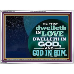 HE THAT DWELLETH IN LOVE DWELLETH IN GOD  Custom Wall Scripture Art  GWARMOUR12131  "18X12"