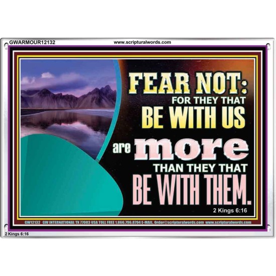 FEAR NOT WITH US ARE MORE THAN THEY THAT BE WITH THEM  Custom Wall Scriptural Art  GWARMOUR12132  