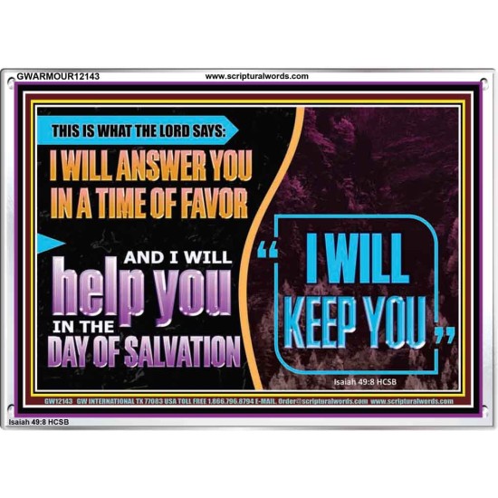 I WILL ANSWER YOU IN A TIME OF FAVOUR  Unique Bible Verse Acrylic Frame  GWARMOUR12143  