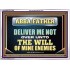 ABBA FATHER DELIVER ME NOT OVER UNTO THE WILL OF MINE ENEMIES  Unique Power Bible Picture  GWARMOUR12220  "18X12"