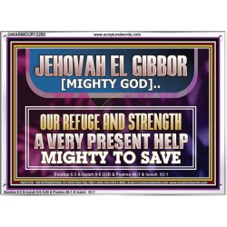 JEHOVAH EL GIBBOR MIGHTY GOD MIGHTY TO SAVE  Ultimate Power Acrylic Frame  GWARMOUR12250  "18X12"