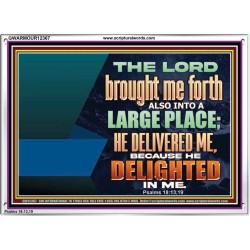THE LORD BROUGHT ME FORTH ALSO INTO A LARGE PLACE  Sanctuary Wall Picture  GWARMOUR12367  "18X12"