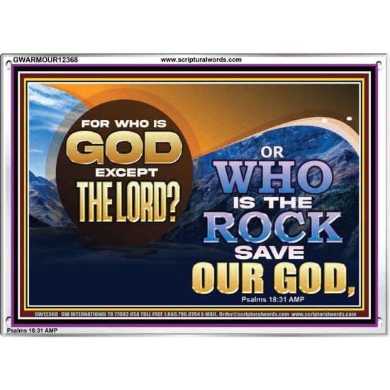 FOR WHO IS GOD EXCEPT THE LORD WHO IS THE ROCK SAVE OUR GOD  Ultimate Inspirational Wall Art Acrylic Frame  GWARMOUR12368  
