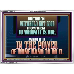 WITHHOLD NOT GOOD FROM THEM TO WHOM IT IS DUE  Unique Power Bible Acrylic Frame  GWARMOUR12411  "18X12"