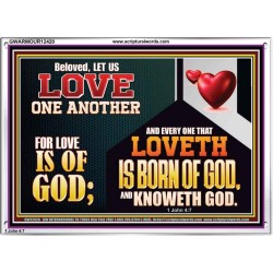 EVERY ONE THAT LOVETH IS BORN OF GOD AND KNOWETH GOD  Unique Power Bible Acrylic Frame  GWARMOUR12420  "18X12"