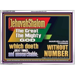 JEHOVAH SHALOM WHICH DOETH GREAT THINGS AND UNSEARCHABLE  Scriptural Décor Acrylic Frame  GWARMOUR12699  "18X12"