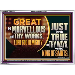 JUST AND TRUE ARE THY WAYS THOU KING OF SAINTS  Christian Acrylic Frame Art  GWARMOUR12700  "18X12"