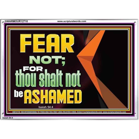 FEAR NOT FOR THOU SHALT NOT BE ASHAMED  Scriptural Acrylic Frame Signs  GWARMOUR12710  