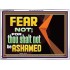 FEAR NOT FOR THOU SHALT NOT BE ASHAMED  Scriptural Acrylic Frame Signs  GWARMOUR12710  "18X12"