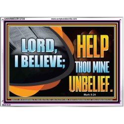 LORD I BELIEVE HELP THOU MINE UNBELIEF  Christian Paintings  GWARMOUR12725  "18X12"