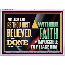 AS THOU HAST BELIEVED, SO BE IT DONE UNTO THEE  Bible Verse Wall Art Acrylic Frame  GWARMOUR12958  "18X12"