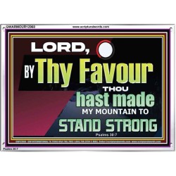THY FAVOUR HAST MADE MY MOUNTAIN TO STAND STRONG  Modern Christian Wall Décor Acrylic Frame  GWARMOUR12960  "18X12"