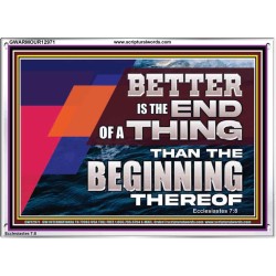 BETTER IS THE END OF A THING THAN THE BEGINNING THEREOF  Contemporary Christian Wall Art Acrylic Frame  GWARMOUR12971  "18X12"