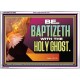 BE BAPTIZETH WITH THE HOLY GHOST  Sanctuary Wall Picture Acrylic Frame  GWARMOUR12992  