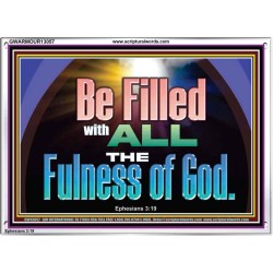BE FILLED WITH ALL THE FULNESS OF GOD  Ultimate Inspirational Wall Art Acrylic Frame  GWARMOUR13057  "18X12"