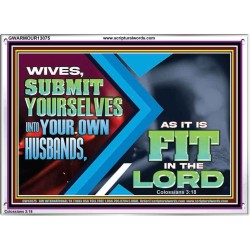 WIVES SUBMIT YOURSELVES UNTO YOUR OWN HUSBANDS  Ultimate Inspirational Wall Art Acrylic Frame  GWARMOUR13075  "18X12"