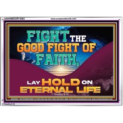 FIGHT THE GOOD FIGHT OF FAITH LAY HOLD ON ETERNAL LIFE  Sanctuary Wall Acrylic Frame  GWARMOUR13083  "18X12"