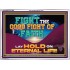 FIGHT THE GOOD FIGHT OF FAITH LAY HOLD ON ETERNAL LIFE  Sanctuary Wall Acrylic Frame  GWARMOUR13083  "18X12"