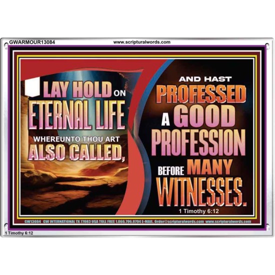 LAY HOLD ON ETERNAL LIFE WHEREUNTO THOU ART ALSO CALLED  Ultimate Inspirational Wall Art Acrylic Frame  GWARMOUR13084  