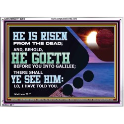 HE IS RISEN FROM THE DEAD  Bible Verse Acrylic Frame  GWARMOUR13093  "18X12"