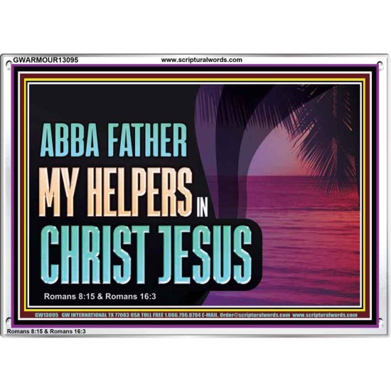 ABBA FATHER MY HELPERS IN CHRIST JESUS  Unique Wall Art Acrylic Frame  GWARMOUR13095  