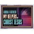 ABBA FATHER MY HELPERS IN CHRIST JESUS  Unique Wall Art Acrylic Frame  GWARMOUR13095  "18X12"